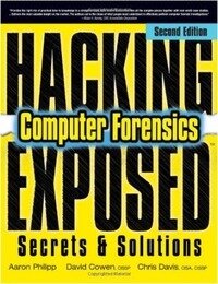 Hacking Exposed: Computer Forensics Secrets & Solutions