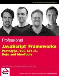 Professional JavaScript Frameworks: Prototype,YUI, ExtJS, Dojo and MooTools