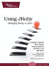 Using JRuby: Bringing Ruby to Java