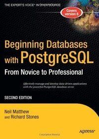 Beginning Databases with PostgreSQL: From Novice to Professional