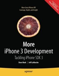 More iPhone 3 Development: Tackling iPhone SDK 3